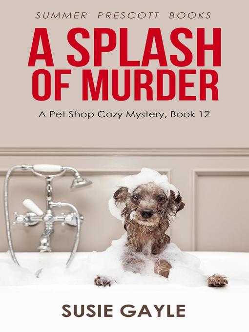 Title details for A Splash of Murder by Susie Gayle - Available